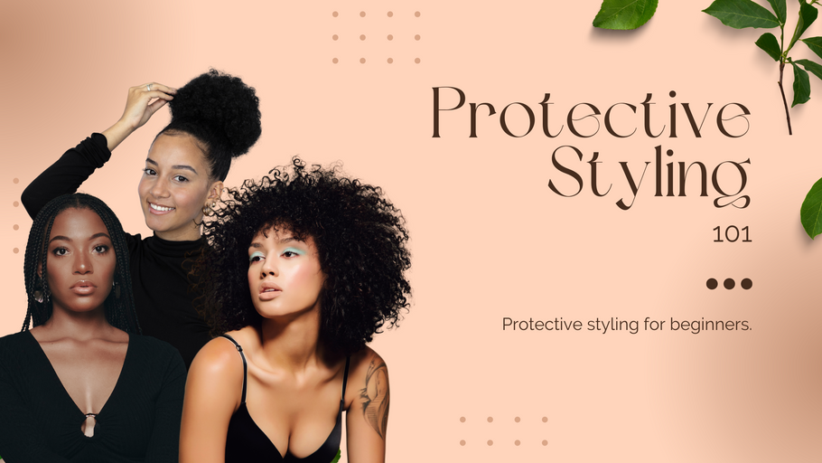 Protective Styling 101